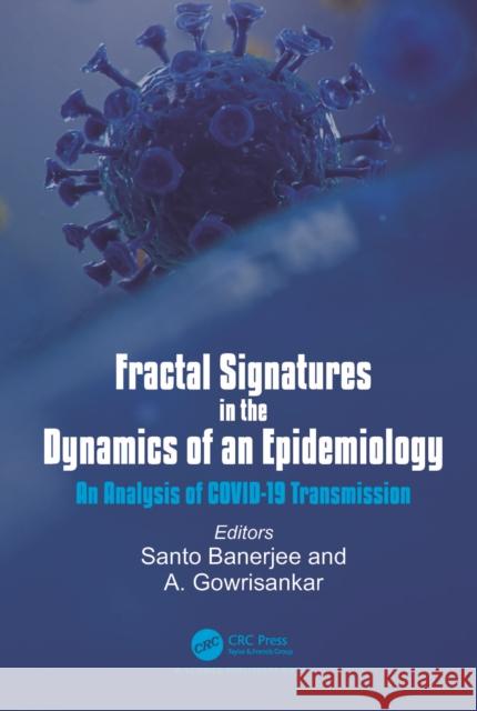 Fractal Signatures in the Dynamics of an Epidemiology: An Analysis of Covid-19 Transmission Santo Banerjee A. Gowrisankar 9781032327761 CRC Press - książka
