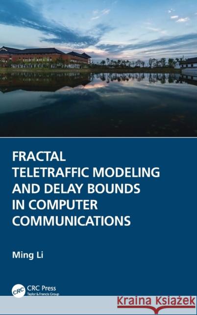 Fractal Teletraffic Modeling and Delay Bounds in Computer Communications Ming Li 9781032212869 Taylor & Francis Ltd - książka