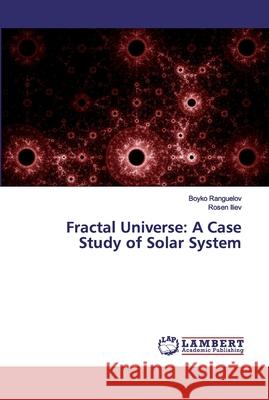 Fractal Universe: A Case Study of Solar System Ranguelov, Boyko; Iliev, Rosen 9786139917570 LAP Lambert Academic Publishing - książka