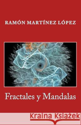 Fractales Y Mandalas Lopez, Ramon Martinez 9781973921943 Createspace Independent Publishing Platform - książka