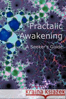 Fractalic Awakening - A Seeker's Guide LariAnn Garner 9781411619371 Lulu.com - książka