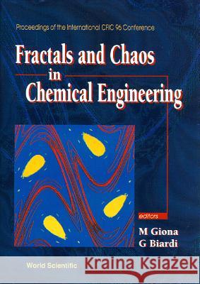 Fractals and Chaos in Chemical Engineering: Proceedings of the Cfic '96 Conference Giuseppe Biardi M. Giona 9789810231651 World Scientific Publishing Company - książka