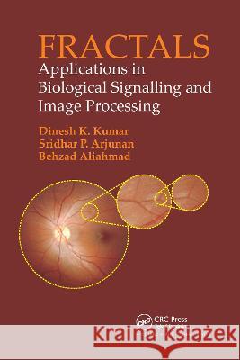 Fractals: Applications in Biological Signalling and Image Processing Arjunan, Sridhar P. 9780367782764 Taylor and Francis - książka