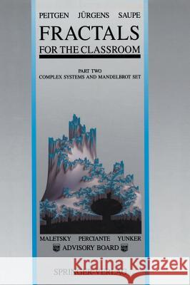 Fractals for the Classroom: Part Two: Complex Systems and Mandelbrot Set Peitgen, Heinz-Otto 9780387977225 Springer - książka