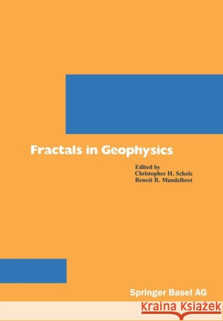 Fractals in Geophysics Scholz                                   Mandelbrot 9783034863919 Birkhauser - książka