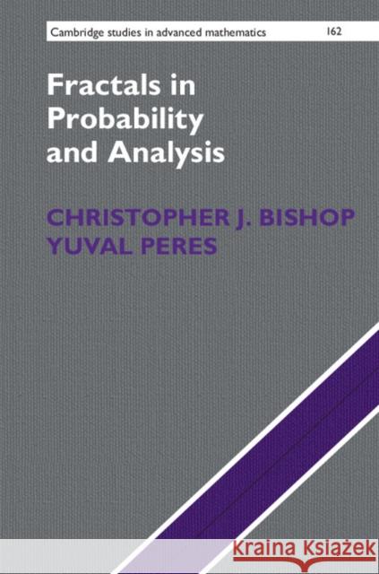 Fractals in Probability and Analysis Bishop, Christopher|||Peres, Yuval 9781107134119 Cambridge Studies in Advanced Mathematics - książka