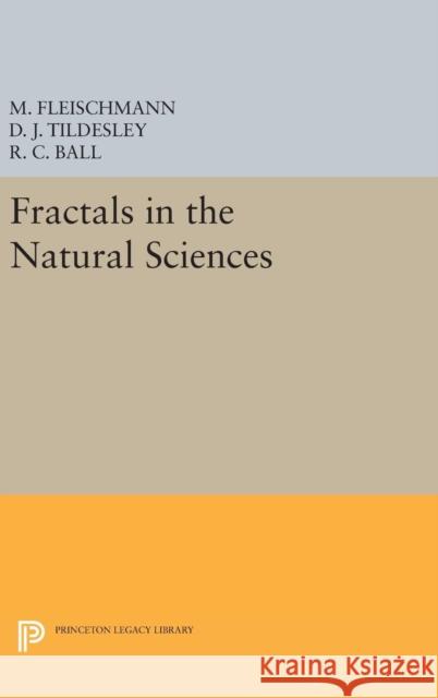Fractals in the Natural Sciences M. Fleischmann D. J. Tildesley R. C. Ball 9780691634449 Princeton University Press - książka