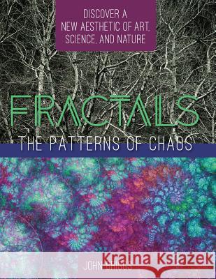 Fractals: The Patterns of Chaos: Discovering a New Aesthetic of Art, Science, and Nature (A Touchstone Book) MR John Briggs 9781626543768 Echo Point Books & Media - książka