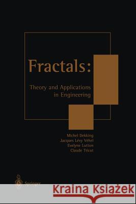 Fractals: Theory and Applications in Engineering: Theory and Applications in Engineering Dekking, Michel 9781447112259 Springer - książka