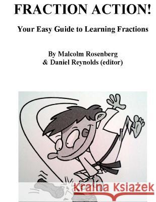 Fraction Action!: Your Easy Guide to Learning Fractions MR Malcolm Rosenberg MR Daniel Scott Reynolds 9781978351707 Createspace Independent Publishing Platform - książka