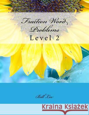 Fraction Word Problems: Level 2 Bill S. Lee 9781508799740 Createspace - książka