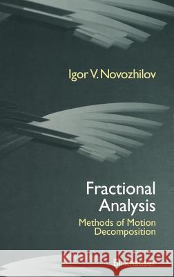 Fractional Analysis: Methods of Motion Decomposition Novozhilov, I. V. 9780817638894 Birkhauser - książka