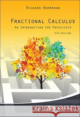 Fractional Calculus - An Introduction for Physicists (Fourth Edition) Richard Herrmann 9789819814398 World Scientific Publishing Company - książka