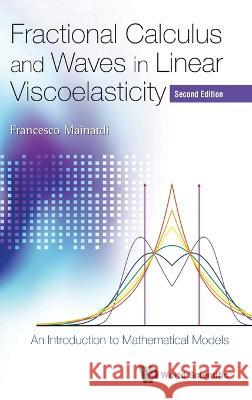 Fractional Calculus and Waves in Linear Viscoelasticity: An Introduction to Mathematical Models (Second Edition) Mainardi, Francesco 9781783263981 Imperial College Press - książka
