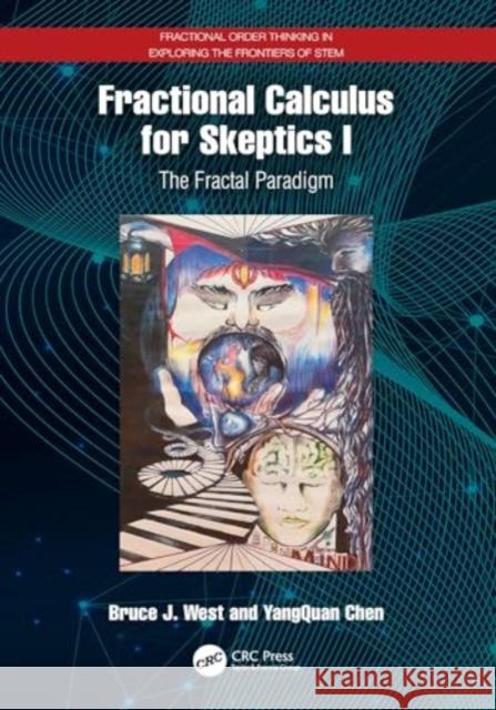 Fractional Calculus for Skeptics I: The Fractal Paradigm Bruce J. West Yangquan Chen 9781032741550 CRC Press - książka