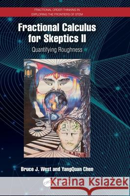 Fractional Calculus for Skeptics II: Quantifying Roughness YangQuan (University of California Merced, USA) Chen 9781041171188 Taylor & Francis Ltd - książka