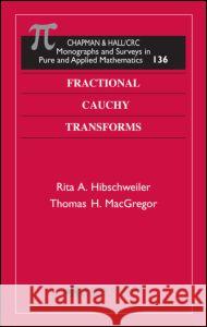 Fractional Cauchy Transforms Rita A. Hibschweiler Thomas H. MacGregor 9781584885603 Chapman & Hall/CRC - książka