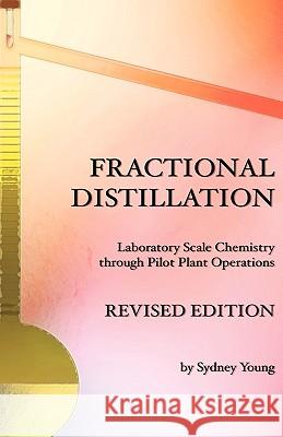 Fractional Distillation - Laboratory Scale Chemistry Through Pilot Plant Operations Sydney Young 9781934939284 Wexford College Press - książka