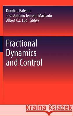 Fractional Dynamics and Control Dumitru Baleanu Jos Ant Nio Tenreiro Machado Albert C. J. Luo 9781461404569 Springer - książka