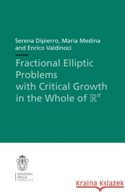 Fractional Elliptic Problems with Critical Growth in the Whole of $R^n$ Dipierro, Serena 9788876426001 Birkhauser Verlag AG - książka