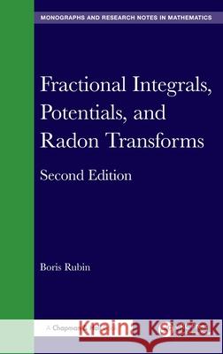 Fractional Integrals, Potentials, and Radon Transforms Boris Rubin 9781032673660 CRC Press - książka