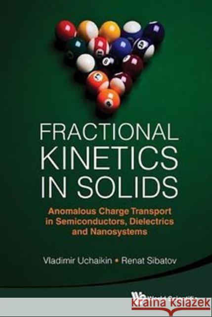 Fractional Kinetics in Solids: Anomalous Charge Transport in Semiconductors, Dielectrics and Nanosystems Uchaikin, Vladimir V. 9789814355421  - książka