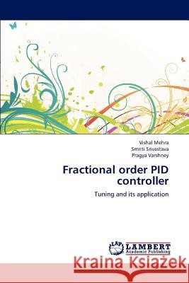 Fractional Order Pid Controller Mehra Vishal, Srivastava Smriti, Varshney Pragya 9783659205514 LAP Lambert Academic Publishing - książka