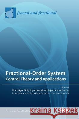 Fractional-Order System: Control Theory and Applications Thach Ngoc Dinh Shyam Kamal Rajesh Kumar Pandey 9783036564227 Mdpi AG - książka