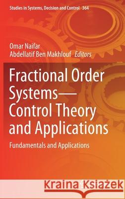 Fractional Order Systems--Control Theory and Applications: Fundamentals and Applications Naifar, Omar 9783030714451 Springer - książka