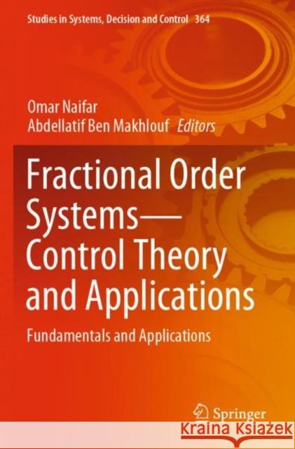 Fractional Order Systems--Control Theory and Applications: Fundamentals and Applications Naifar, Omar 9783030714482 Springer International Publishing - książka