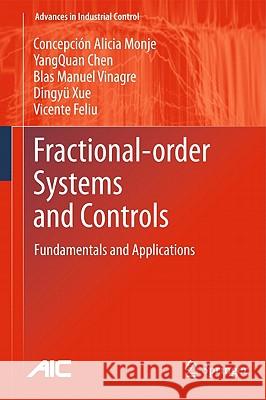 Fractional-order Systems and Controls: Fundamentals and Applications Concepción A. Monje, YangQuan Chen, Blas M. Vinagre, Dingyu Xue, Vicente Feliu-Batlle 9781849963343 Springer London Ltd - książka