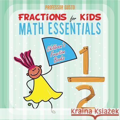 Fractions for Kids Math Essentials: Children's Fraction Books Professor Gusto   9781683219477 Professor Gusto - książka