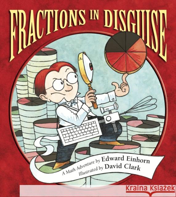 Fractions in Disguise: A Math Adventure Edward Einhorn 9781570917745 Charlesbridge Publishing,U.S. - książka