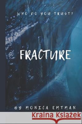 Fracture Monica Emtman 9781081601843 Independently Published - książka