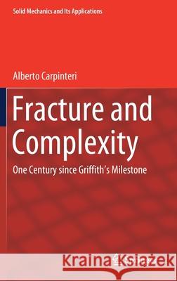 Fracture and Complexity: One Century Since Griffith's Milestone Carpinteri, Alberto 9789402420241 Springer - książka