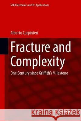 Fracture and Complexity: One Century Since Griffith's Milestone Carpinteri, Alberto 9789402420289 Springer - książka