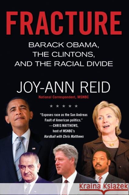 Fracture: Barack Obama, the Clintons, and the Racial Divide Joy-Ann Reid 9780062305268 William Morrow & Company - książka