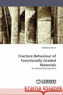 Fracture Behaviour of Functionally Graded Materials  9783838354248 LAP Lambert Academic Publishing AG & Co KG - książka
