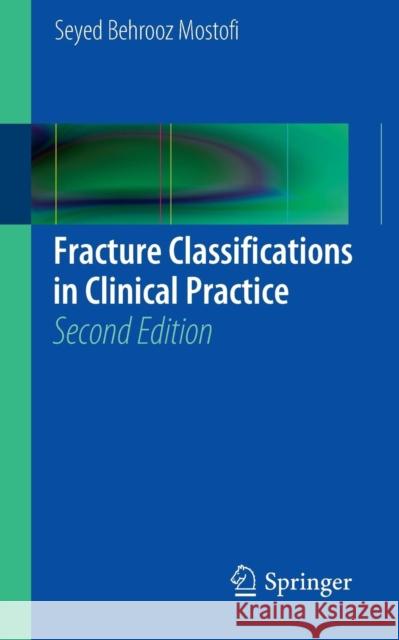 Fracture Classifications in Clinical Practice 2nd Edition Mostofi, Seyed Behrooz 9781447144199 Springer, Berlin - książka