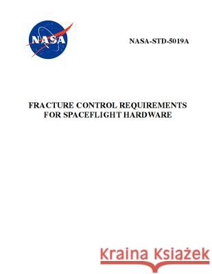 Fracture Control Requirements for Spaceflight Hardware: Nasa-Std-5019a NASA 9781795647489 Independently Published - książka