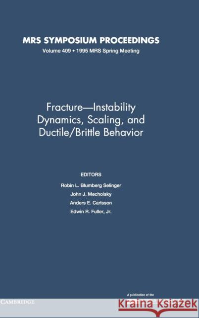 Fracture-Instability Dynamics, Scaling and Ductile/Brittle Behavior: Volume 409 Robin L. Blumber A. E. Carlsson Edwin R. Fuller 9781558993129 Materials Research Society - książka