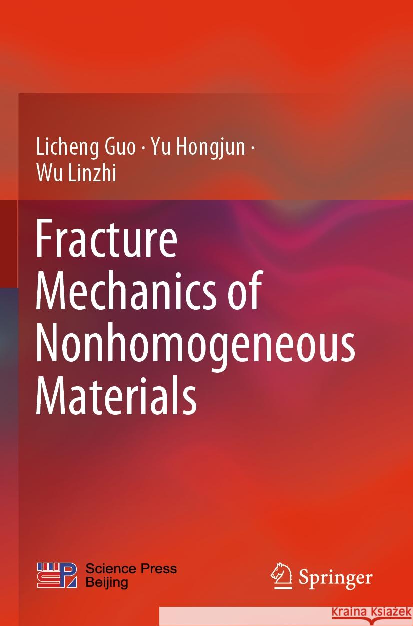 Fracture Mechanics of Nonhomogeneous Materials Licheng Guo Yu Hongjun Wu Linzhi 9789811940651 Springer - książka