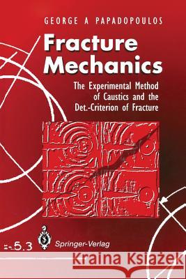 Fracture Mechanics: The Experimental Method of Caustics and the Det.-Criterion of Fracture Papadopoulos, George A. 9781447119944 Springer - książka