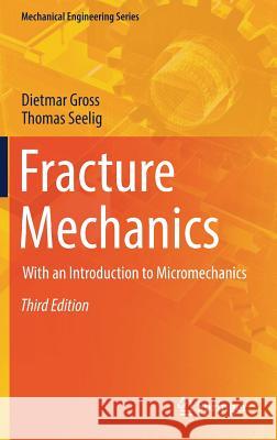 Fracture Mechanics: With an Introduction to Micromechanics Gross, Dietmar 9783319710891 Springer - książka