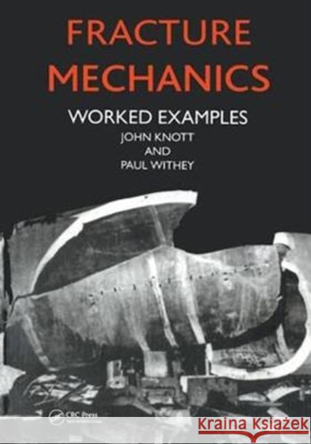 Fracture Mechanics: Worked Examples John Knott   9781138442771 CRC Press - książka