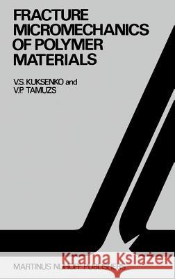Fracture Micromechanics of Polymer Materials Kuksenko, V. S. 9789024725571 Springer - książka