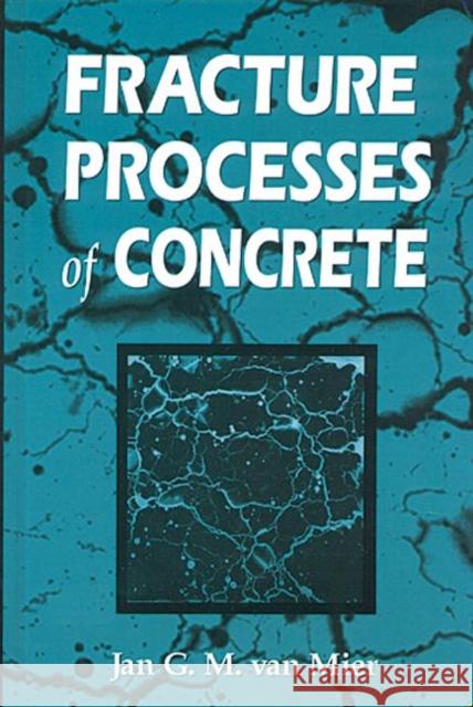 Fracture Processes of Concrete: Assessment of Material Parameters for Fracture Models Van Mier, Jan G. M. 9780849391231 CRC Press - książka