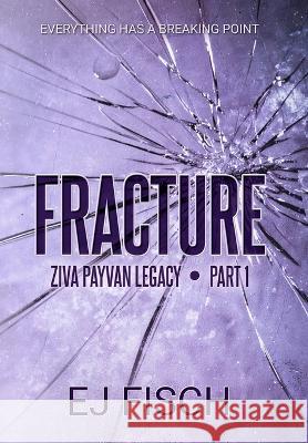 Fracture: Ziva Payvan Legacy, Part 1 Ej Fisch 9781733477253 Transcendence Publishing - książka