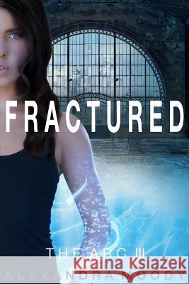 Fractured Alexandra Moody 9781519200426 Createspace Independent Publishing Platform - książka