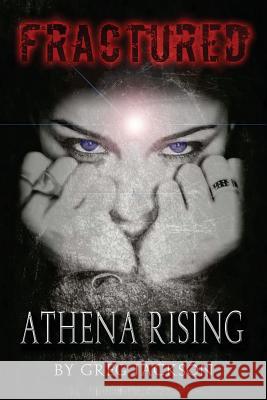 Fractured: Athena Rising Greg Jackson 9781482724264 Createspace - książka